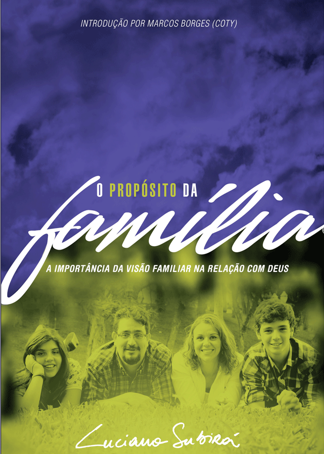 O PropÃ³sito da FamÃ­lia - Luciano SubirÃ¡ | Livros | Editora Orvalho.com