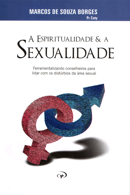 A Espiritualidade e a Sexualidade - Pr. Coty