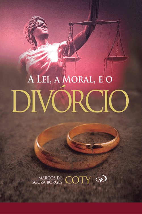 A Lei, A Moral e o Divórcio - Pr. Coty