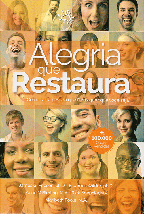 Alegria que Restaura - James G Friesen; E. James Wilder; Anne m. bierling; Rick Koepcke ; Maribeth Poole