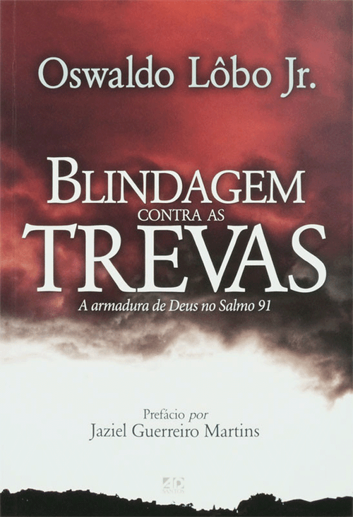 Blindagem Contra As Trevas - Oswaldo Lôbo Jr.