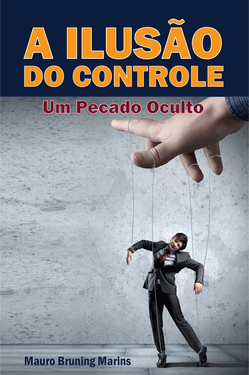 A ilusão do controle - Mauro Bruning